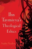 Ibn Taymiyya's Theological Ethics