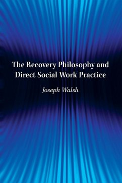 Recovery Philosophy and Direct Social Work Practice - Walsh, Joseph