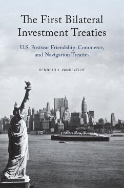 The First Bilateral Investment Treaties - Vandevelde, Kenneth J. (Professor of Law, Thomas Jefferson School of