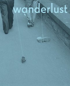 Wanderlust: Actions, Traces, Journeys 1967-2017 - Adams, Rachel