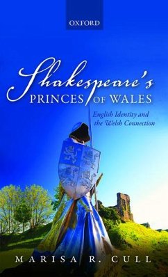 Shakespeare's Princes of Wales: English Identity and the Welsh Connection - Cull, Marisa R.