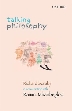 Talking Philosophy - Jahanbegloo, Ramin (Teaches in Toronto, Canada.); Sorabji, Richard (Honorary Fellow, Wolfson College, Faculty of Philo