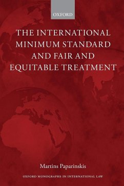 The International Minimum Standard and Fair and Equitable Treatment - Paparinskis, Martins