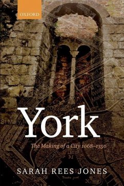 York: The Making of a City 1068-1350 - Rees Jones, Sarah