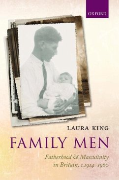 Family Men: Fatherhood and Masculinity in Britain, 1914-1960 - King, Laura