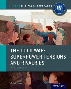 The Cold War - Superpower Tensions and Rivalries: IB History Course Book: Oxford IB Diploma Programme - Mamaux, Alexis