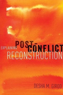 Explaining Post-Conflict Reconstruction - Girod, Desha