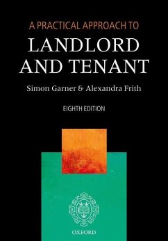 A Practical Approach to Landlord and Tenant - Garner, Simon (Barrister, Barrister); Frith, Alexandra (Barrister, Barrister, Westgate Chambers)