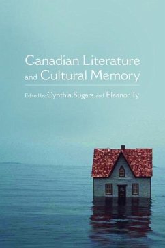 Canadian Literature and Cultural Memory - Sugars, Cynthia; Ty, Eleanor