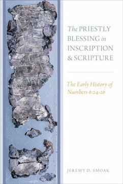 Priestly Blessing in Inscription and Scripture - Smoak, Jeremy D