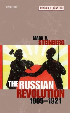 The Russian Revolution, 1905-1921 - Steinberg, Mark D