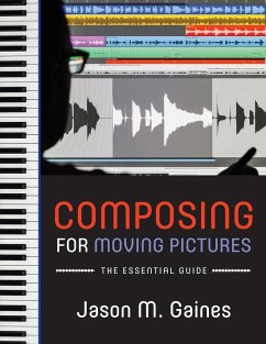 Composing for Moving Pictures - Gaines, Jason M