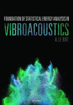 Foundation of Statistical Energy Analysis in Vibroacoustics - Le Bot, A.