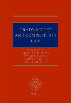 Trade Marks and Competition Law - Firth, Alison; Griffiths, Jonathan; Maniatis, Spyros; Shemtov, Noam