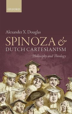 Spinoza and Dutch Cartesianism - Douglas, Alexander X. (Heythrop College, London)