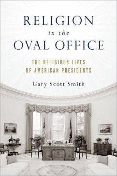 Religion in the Oval Office - Smith, Gary Scott