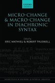 Micro-Change and Macro-Change in Diachronic Syntax