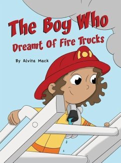 BOY WHO DREAMT OF FIRE TRUCKS - Mack, Alvita