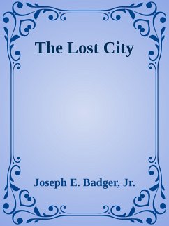 The Lost City (eBook, ePUB) - E. Badger, Joseph; Jr.