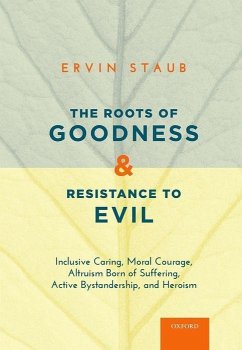 Roots of Goodness and Resistance to Evil - Staub, Ervin
