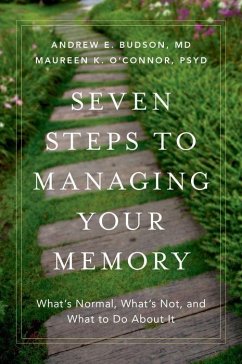 Seven Steps to Managing Your Memory - Budson, Andrew E. (Prof, Prof, Boston University School of Medicine); O'Connor, Maureen K., Psy.D (Prof, Prof, Boston University School of