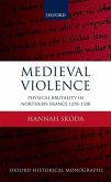 Medieval Violence: Physical Brutality in Northern France, 1270-1330