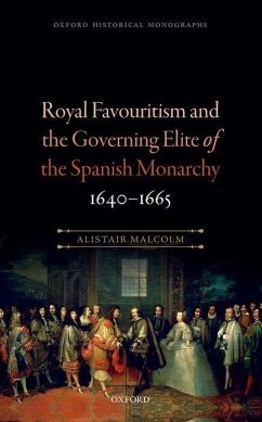 Royal Favouritism and the Governing Elite of the Spanish Monarchy, 1640-1665 - Malcolm, Alistair