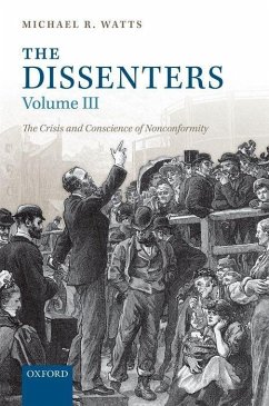The Dissenters: Volume III: The Crisis and Conscience of Nonconformity - Watts, Michael R.