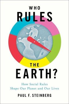 Who Rules the Earth? - Steinberg, Paul F. (Malcolm Lewis Chair of Sustainability and Societ