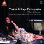 Theatre & Stage Photography: A Guide to Capturing Images of Theatre, Dance, Opera, and Other Performance Events