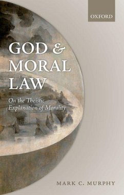 God and Moral Law: On the Theistic Explanation of Morality - Murphy, Mark C.