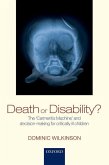 Death or Disability?: The 'Carmentis Machine' and Decision-Making for Critically Ill Children
