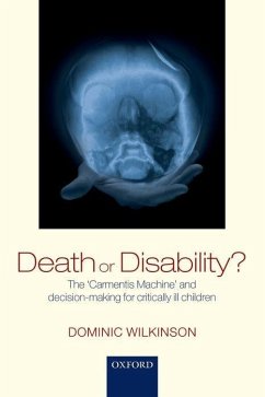 Death or Disability?: The 'Carmentis Machine' and Decision-Making for Critically Ill Children - Wilkinson, Dominic (University of Adelaide)