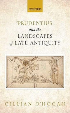 Prudentius and the Landscapes of Late Antiquity - O'Hogan, Cillian (Assistant Professor, University of British Columbi