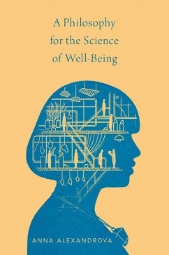 A Philosophy for the Science of Well-Being - Alexandrova, Anna (Lecturer, Cambridge University)