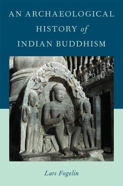 An Archaeological History of Indian Buddhism - Fogelin, Lars