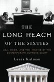 The Long Reach of the Sixties: Lbj, Nixon, and the Making of the Contemporary Supreme Court