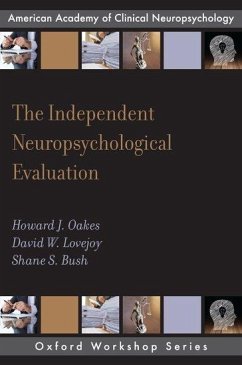 The Independent Neuropsychological Evaluation - Oakes, Howard J; Lovejoy, David W; Bush, Shane S