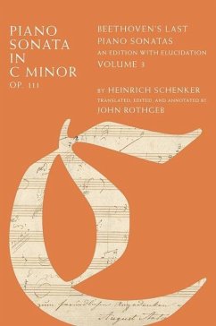 Piano Sonata in C Minor, Op. 111: Beethoven's Last Piano Sonatas, an Edition with Elucidation, Volume 3 - Schenker, Heinrich