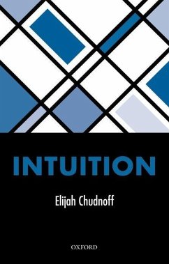 Intuition - Chudnoff, Elijah (Assistant Professor of Philosophy, University of M