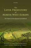 The Later Prehistory of North-West Europe: The Evidence of Development-Led Fieldwork