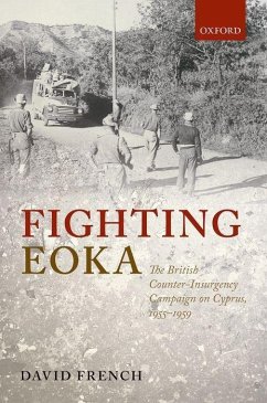 Fighting Eoka: The British Counter-Insurgency Campaign on Cyprus, 1955-1959 - French, David