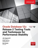 Oracle Database 12c Release 2 Testing Tools and Techniques for Performance and Scalability