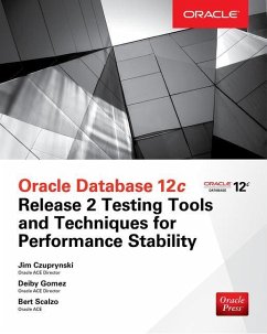 Oracle Database 12c Release 2 Testing Tools and Techniques for Performance and Scalability - Czuprynski, Jim; Gomez, Deiby; Scalzo, Bert