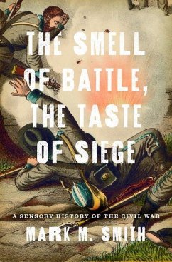 Smell of Battle, the Taste of Siege - Smith, Mark M