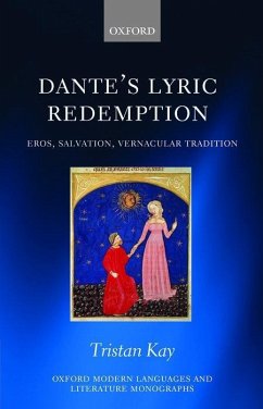 Dante's Lyric Redemption: Eros, Salvation, Vernacular Tradition - Kay, Tristan