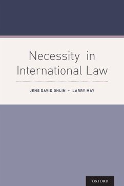 Necessity in International Law - Ohlin, Jens David (Associate Dean for Academic Affairs, Professor of; May, Larry (W. Alton Jones Professor of Philosophy, Professor of Law