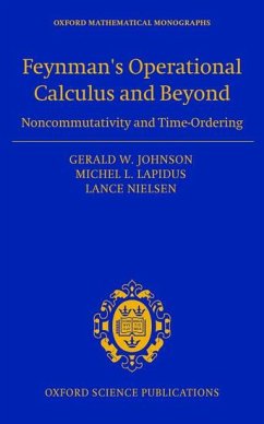 Feynman's Operational Calculus and Beyond: Noncommutativity and Time-Ordering - Johnson, Gerald W.; Lapidus, Michel L.; Nielsen, Lance