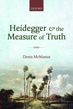Heidegger and the Measure of Truth: Themes from His Early Philosophy - Mcmanus, Denis