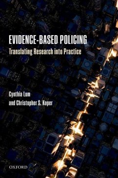 Evidence-Based Policing - Lum, Cynthia (George Mason University, Department of Criminology, La; Koper, Christopher S. (George Mason University, Department of Crimin